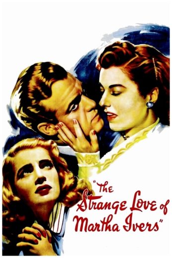 فيلم The Strange Love of Martha Ivers 1946 مترجم